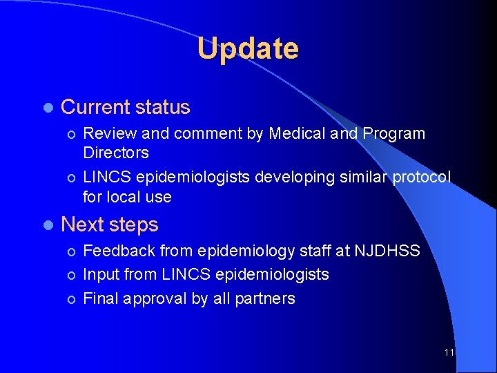 Update l Current status o Review and comment by Medical and Program Directors o