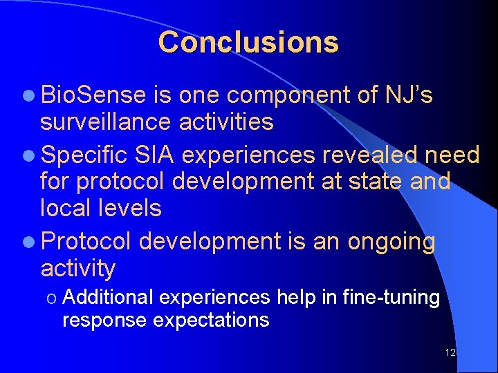 Conclusions l Bio. Sense is one component of NJ’s surveillance activities l Specific SIA