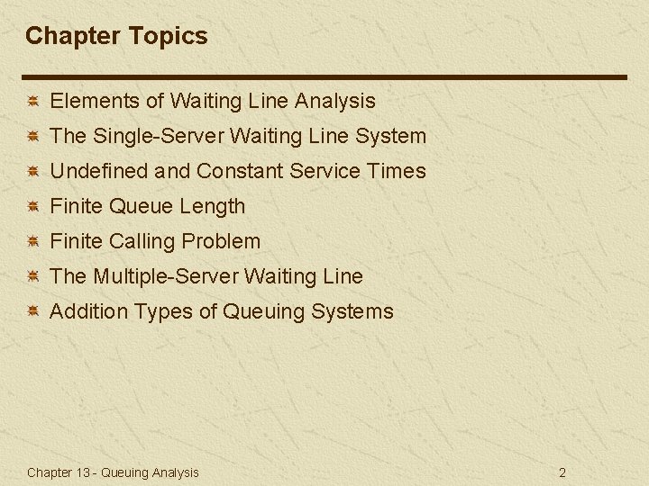 Chapter Topics Elements of Waiting Line Analysis The Single-Server Waiting Line System Undefined and