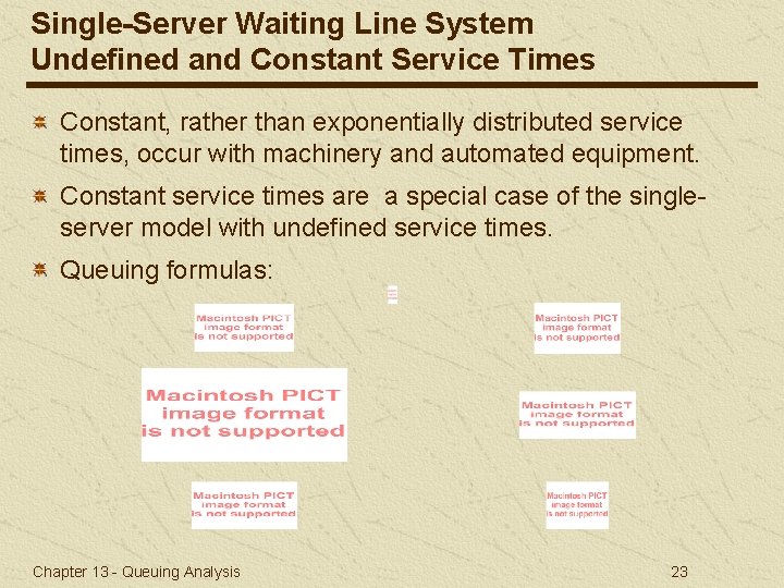 Single-Server Waiting Line System Undefined and Constant Service Times Constant, rather than exponentially distributed