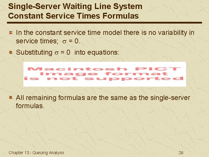 Single-Server Waiting Line System Constant Service Times Formulas In the constant service time model