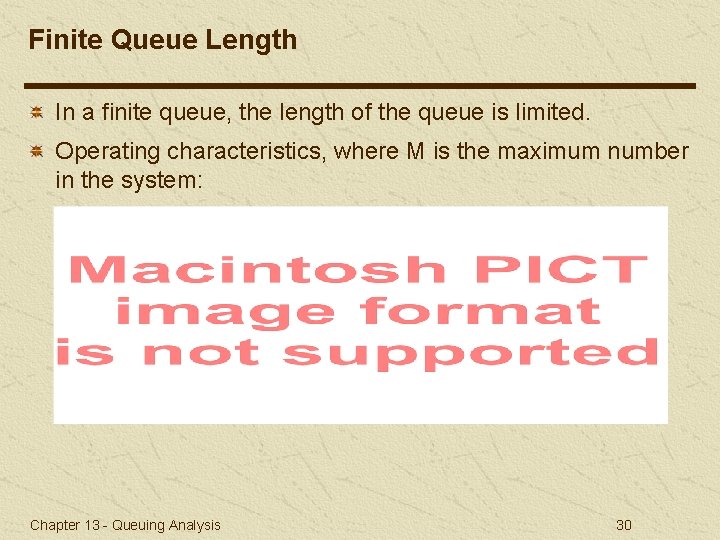 Finite Queue Length In a finite queue, the length of the queue is limited.