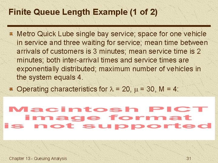 Finite Queue Length Example (1 of 2) Metro Quick Lube single bay service; space