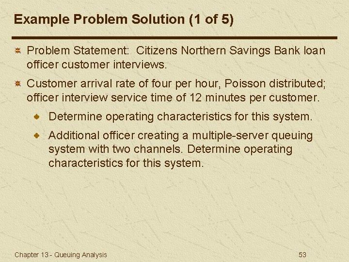 Example Problem Solution (1 of 5) Problem Statement: Citizens Northern Savings Bank loan officer