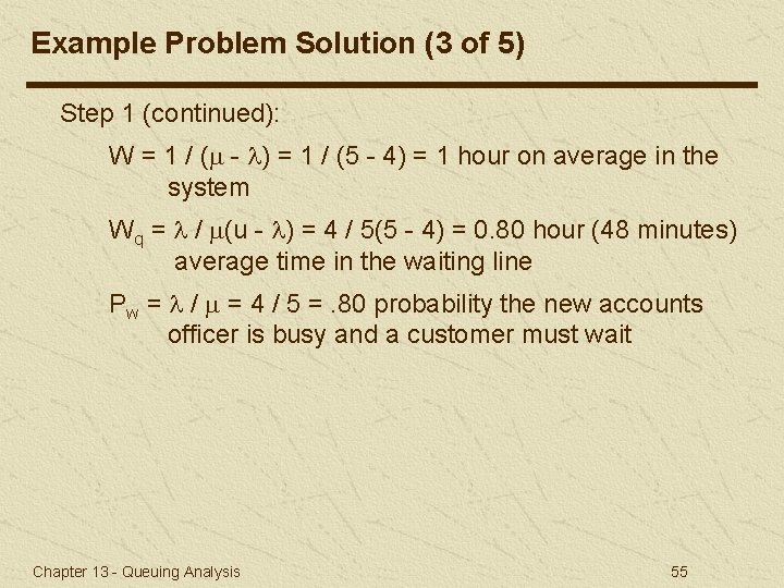 Example Problem Solution (3 of 5) Step 1 (continued): W = 1 / (