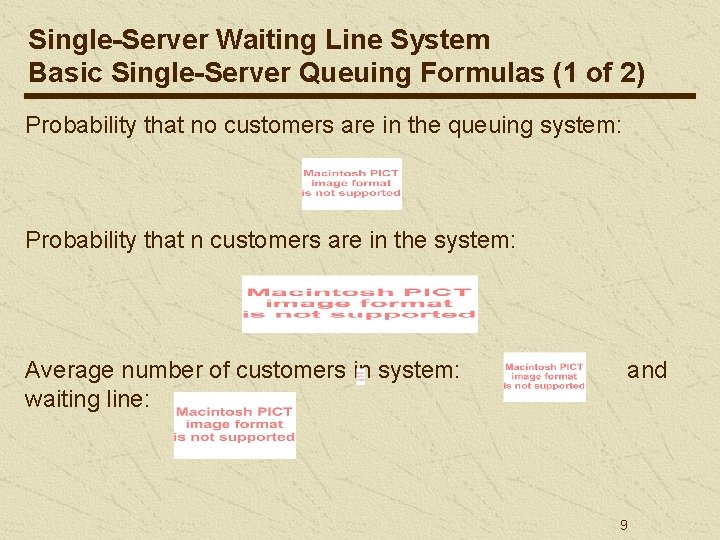 Single-Server Waiting Line System Basic Single-Server Queuing Formulas (1 of 2) Probability that no