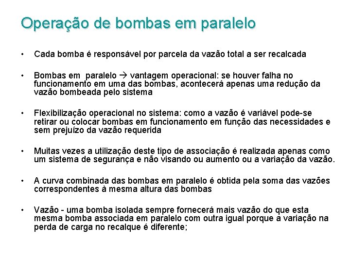 Operação de bombas em paralelo • Cada bomba é responsável por parcela da vazão