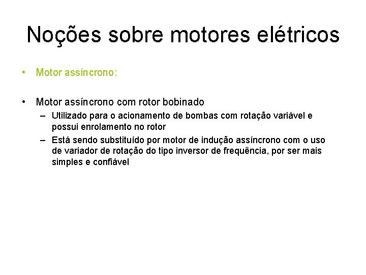 Noções sobre motores elétricos • Motor assíncrono: • Motor assíncrono com rotor bobinado –