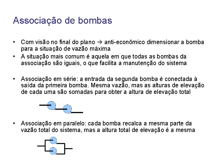 Associação de bombas • Com visão no final do plano anti-econômico dimensionar a bomba