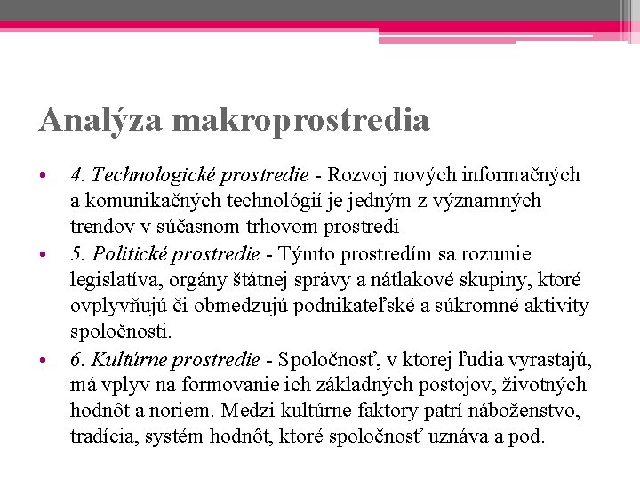 Analýza makroprostredia • • • 4. Technologické prostredie - Rozvoj nových informačných a komunikačných