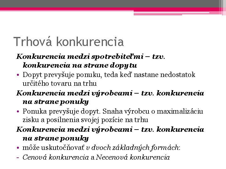 Trhová konkurencia Konkurencia medzi spotrebiteľmi – tzv. konkurencia na strane dopytu • Dopyt prevyšuje