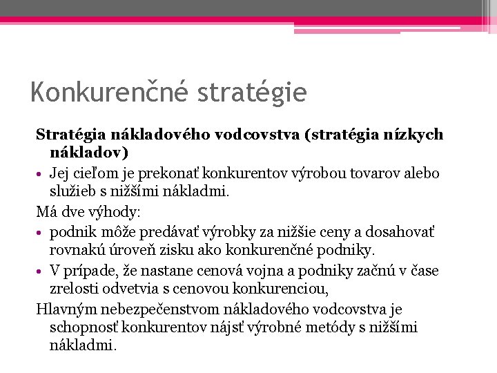 Konkurenčné stratégie Stratégia nákladového vodcovstva (stratégia nízkych nákladov) • Jej cieľom je prekonať konkurentov