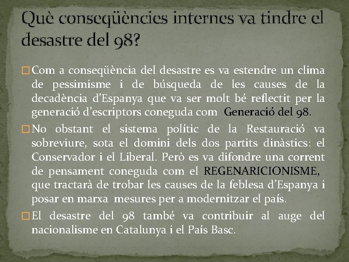 Què conseqüències internes va tindre el desastre del 98? � Com a conseqüència del