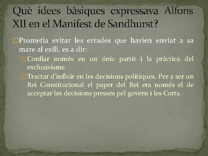 Què idees bàsiques expressava Alfons XII en el Manifest de Sandhurst? �Prometia evitar les