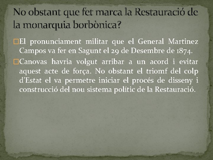 No obstant que fet marca la Restauració de la monarquia borbònica? �El pronunciament militar