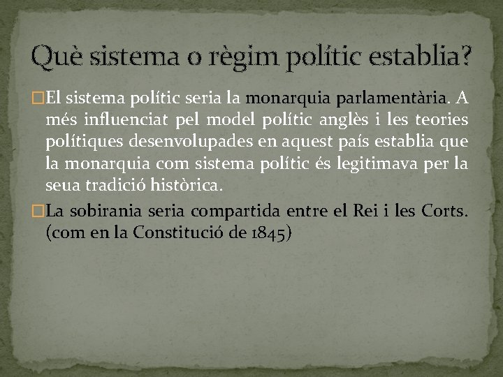 Què sistema o règim polític establia? �El sistema polític seria la monarquia parlamentària. A