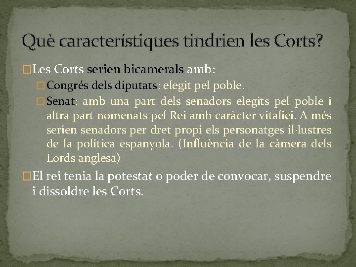 Què característiques tindrien les Corts? �Les Corts serien bicamerals amb: � Congrés dels diputats: