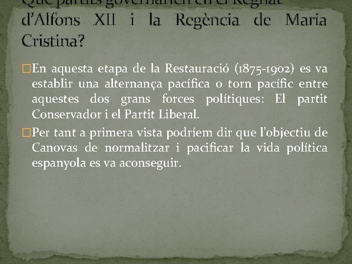 Què partits governarien en el Regnat d’Alfons XII i la Regència de Maria Cristina?