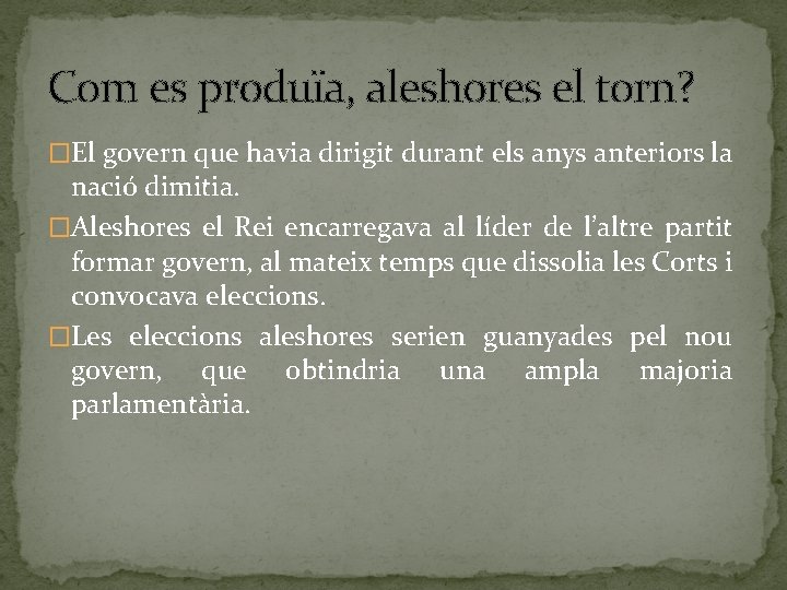 Com es produïa, aleshores el torn? �El govern que havia dirigit durant els anys