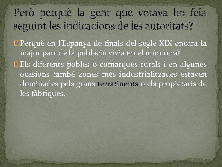 Però perquè la gent que votava ho feia seguint les indicacions de les autoritats?