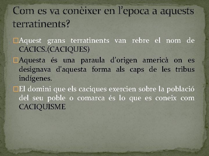 Com es va conèixer en l’epoca a aquests terratinents? �Aquest grans terratinents van rebre