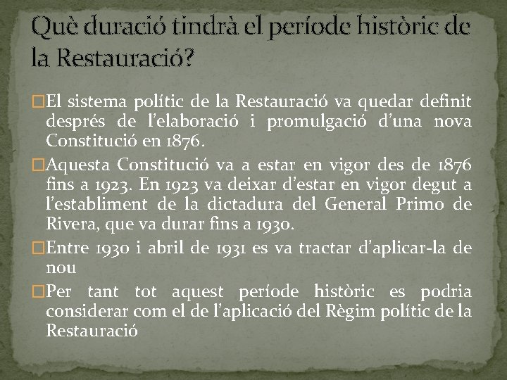 Què duració tindrà el període històric de la Restauració? �El sistema polític de la