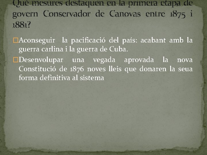 Què mesures destaquen en la primera etapa de govern Conservador de Canovas entre 1875