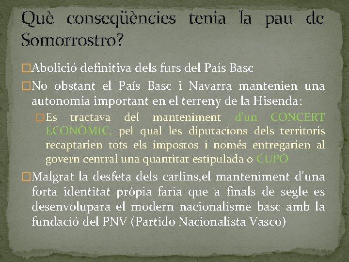 Què conseqüències tenia la pau de Somorrostro? �Abolició definitiva dels furs del País Basc