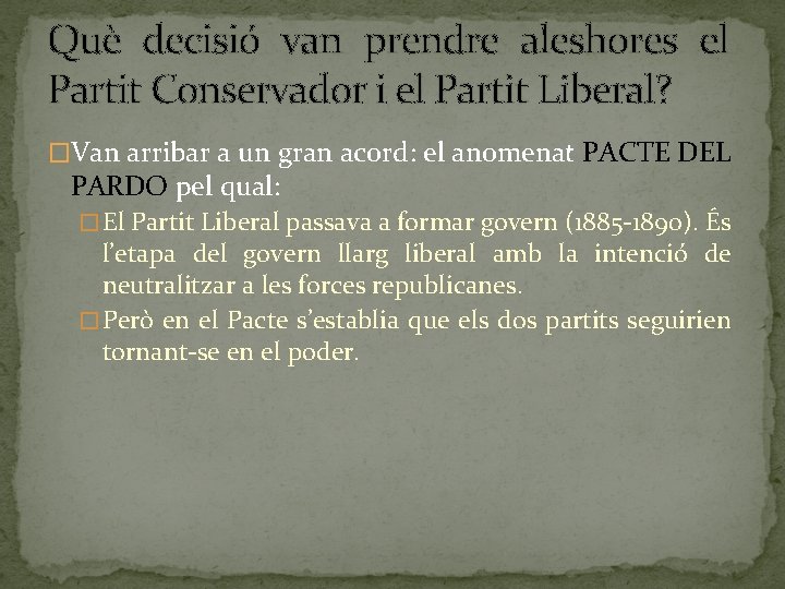 Què decisió van prendre aleshores el Partit Conservador i el Partit Liberal? �Van arribar