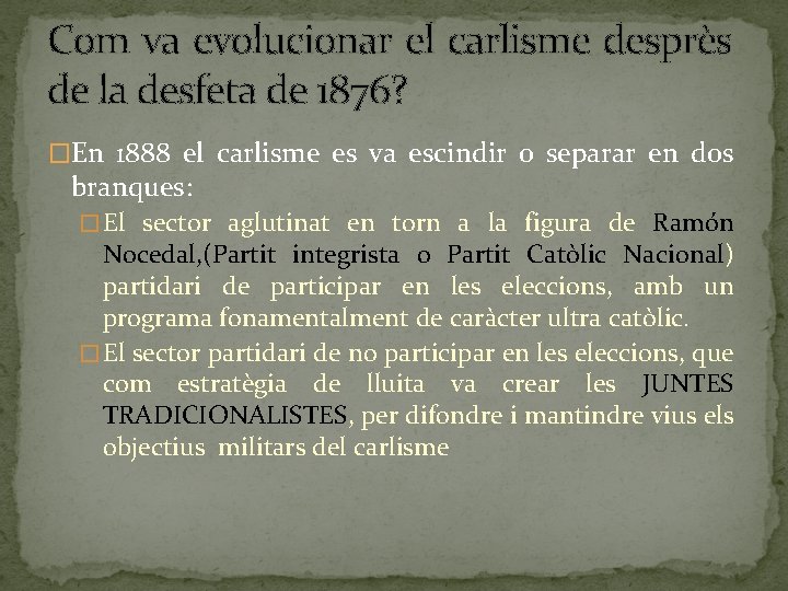 Com va evolucionar el carlisme desprès de la desfeta de 1876? �En 1888 el