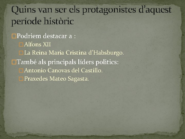 Quins van ser els protagonistes d’aquest període històric �Podriem destacar a : � Alfons