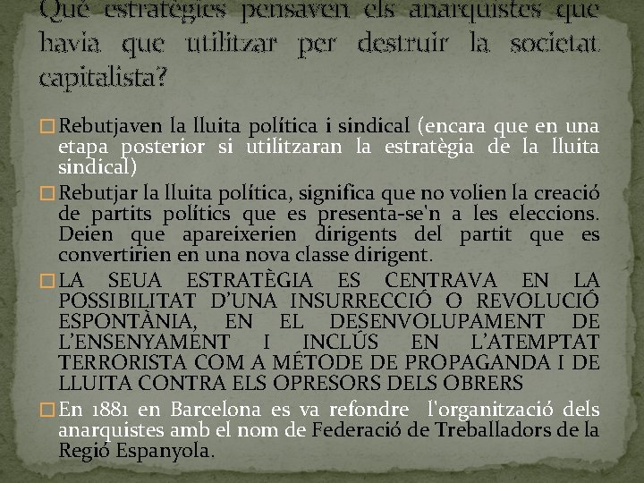 Què estratègies pensaven els anarquistes que havia que utilitzar per destruir la societat capitalista?