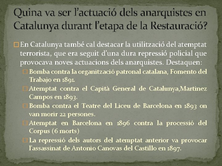 Quina va ser l’actuació dels anarquistes en Catalunya durant l’etapa de la Restauració? �