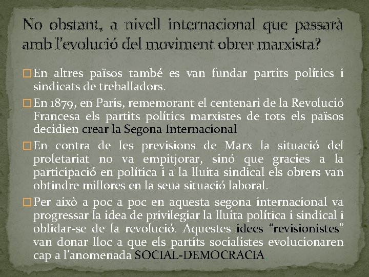 No obstant, a nivell internacional que passarà amb l’evolució del moviment obrer marxista? �