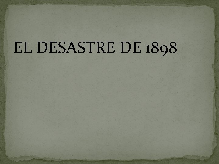 EL DESASTRE DE 1898 