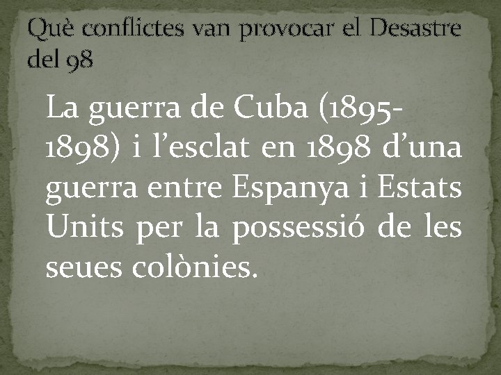 Què conflictes van provocar el Desastre del 98 La guerra de Cuba (18951898) i