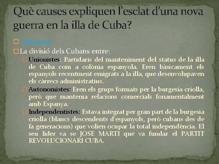 Què causes expliquen l’esclat d’una nova guerra en la illa de Cuba? � Polítiques