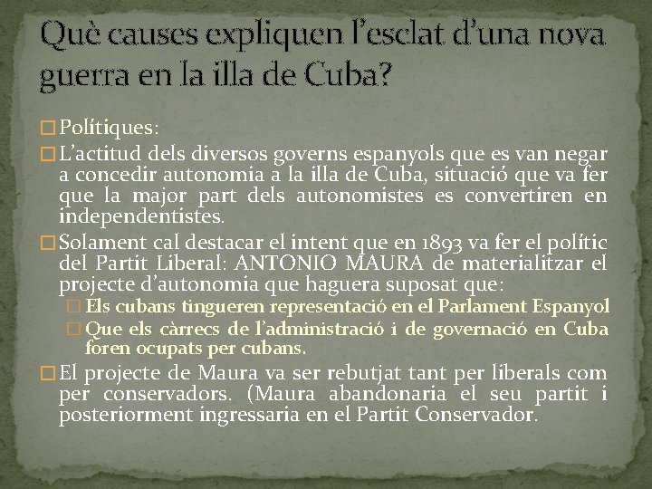 Què causes expliquen l’esclat d’una nova guerra en la illa de Cuba? � Polítiques: