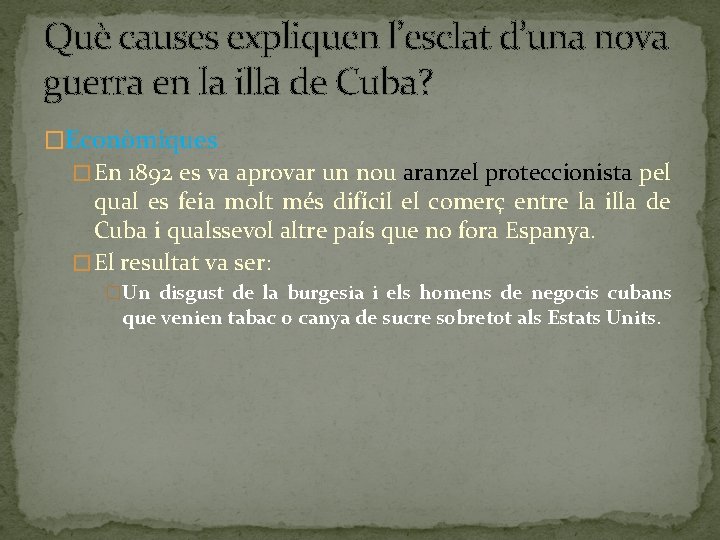 Què causes expliquen l’esclat d’una nova guerra en la illa de Cuba? �Econòmiques �