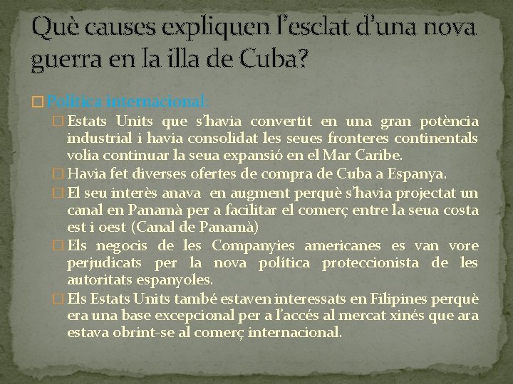 Què causes expliquen l’esclat d’una nova guerra en la illa de Cuba? � Política
