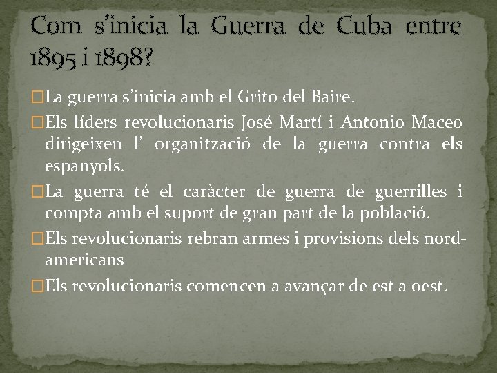 Com s’inicia la Guerra de Cuba entre 1895 i 1898? �La guerra s’inicia amb