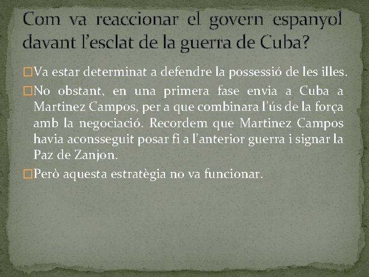 Com va reaccionar el govern espanyol davant l’esclat de la guerra de Cuba? �Va