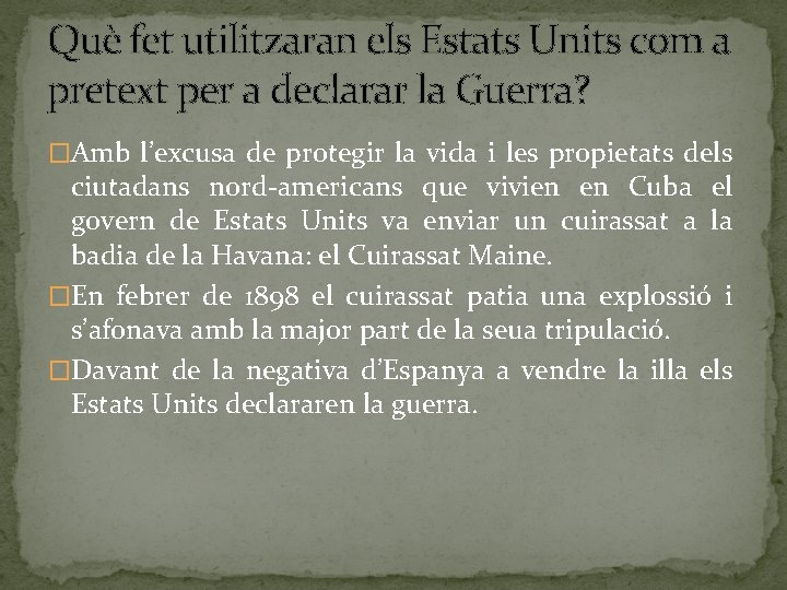 Què fet utilitzaran els Estats Units com a pretext per a declarar la Guerra?