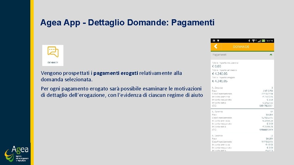 Agea App - Dettaglio Domande: Pagamenti Vengono prospettati i pagamenti erogati relativamente alla domanda