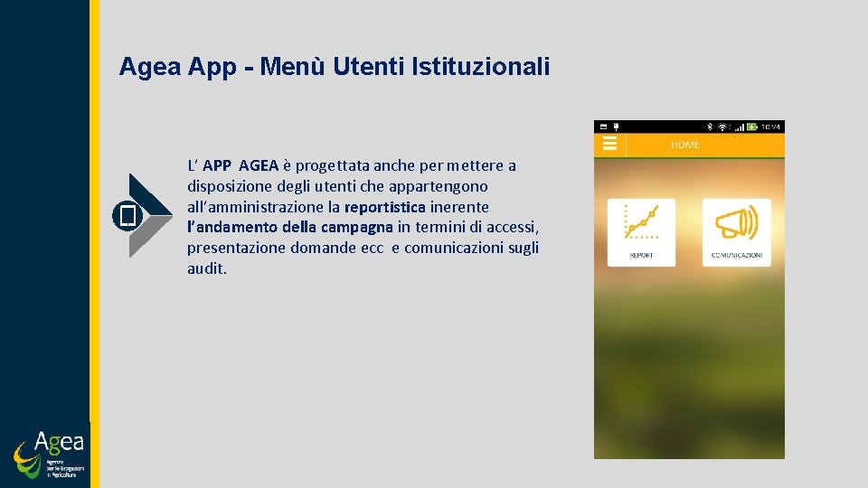 Agea App - Menù Utenti Istituzionali L’ APP AGEA è progettata anche per mettere