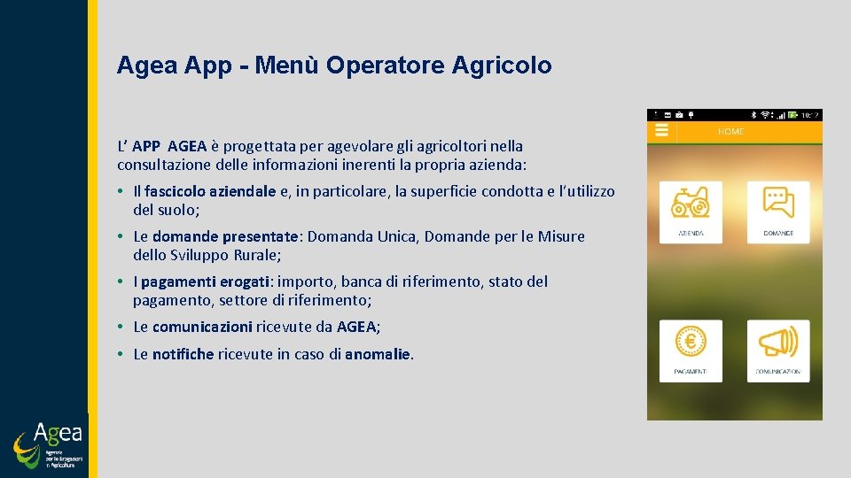 Agea App - Menù Operatore Agricolo L’ APP AGEA è progettata per agevolare gli