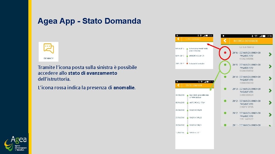 Agea App - Stato Domanda Tramite l’icona posta sulla sinistra è possibile accedere allo