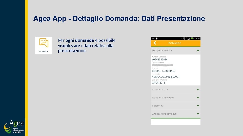 Agea App - Dettaglio Domanda: Dati Presentazione Per ogni domanda è possibile visualizzare i