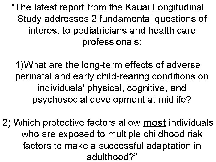 “The latest report from the Kauai Longitudinal Study addresses 2 fundamental questions of interest