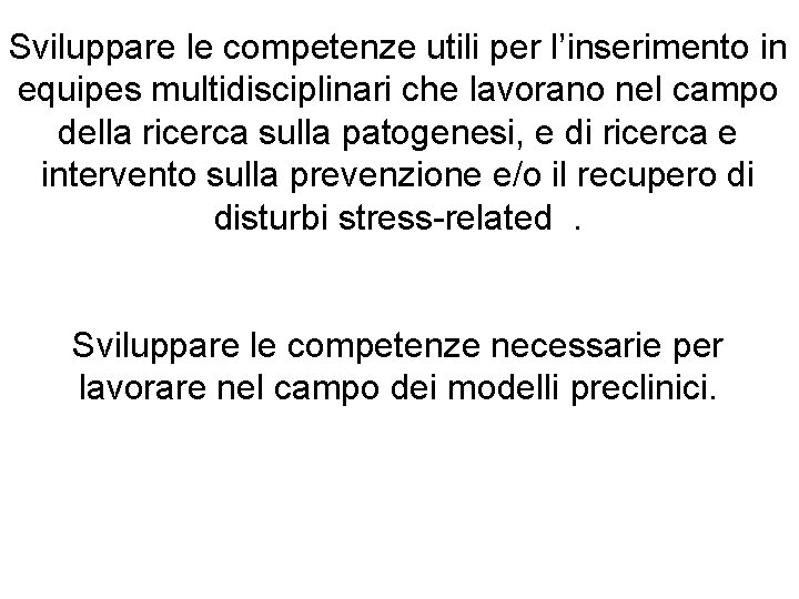 Sviluppare le competenze utili per l’inserimento in equipes multidisciplinari che lavorano nel campo della